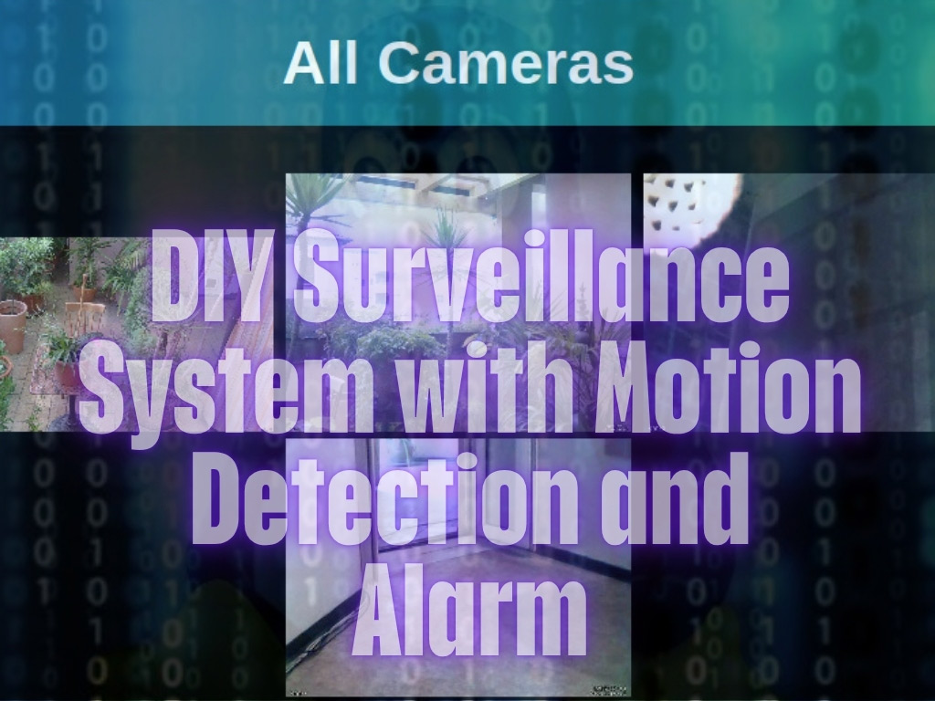 DIY Motion Detection Surveillance System With Audio and Alarm